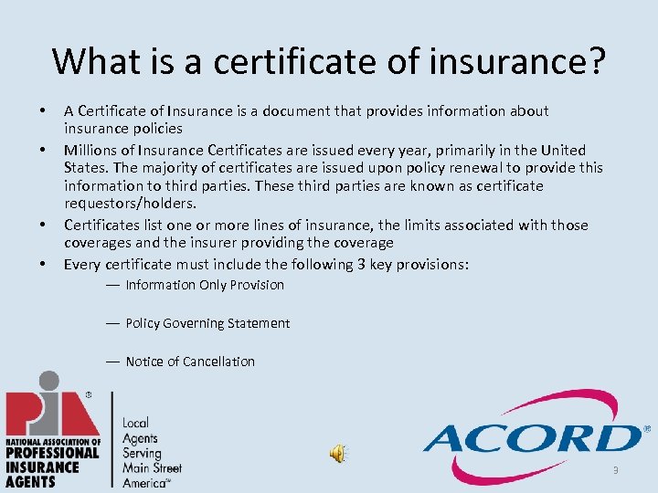 What is a certificate of insurance? • • A Certificate of Insurance is a