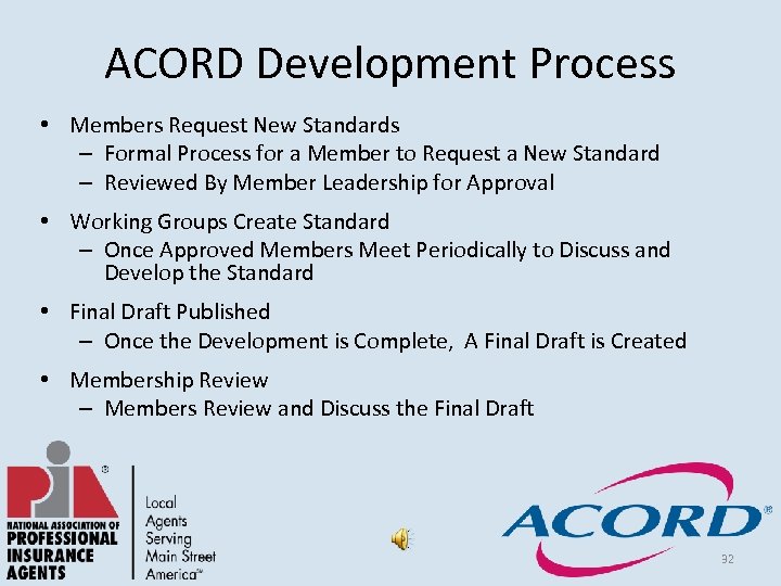 ACORD Development Process • Members Request New Standards – Formal Process for a Member