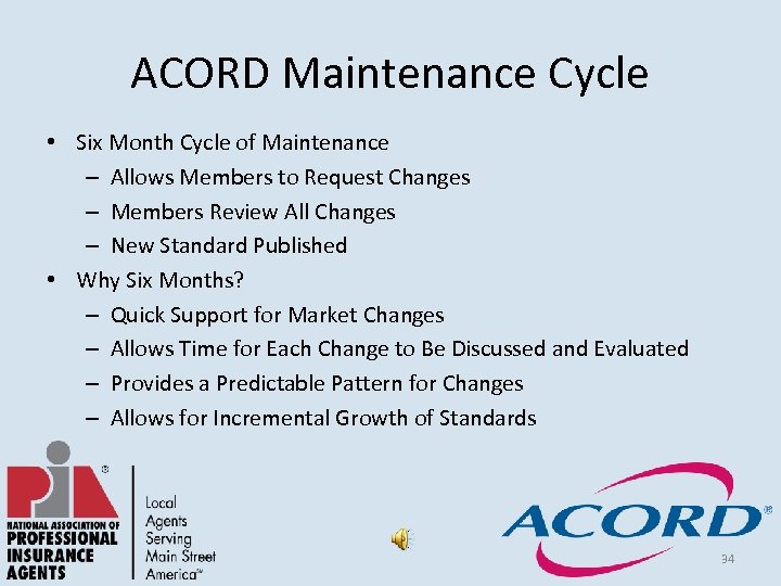 ACORD Maintenance Cycle • Six Month Cycle of Maintenance – Allows Members to Request