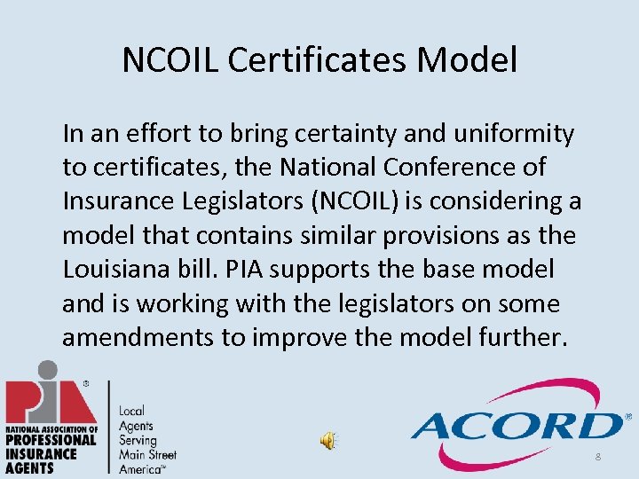 NCOIL Certificates Model In an effort to bring certainty and uniformity to certificates, the