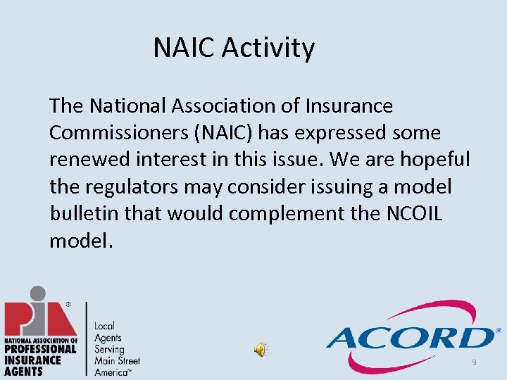 NAIC Activity The National Association of Insurance Commissioners (NAIC) has expressed some renewed interest