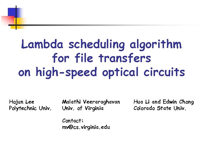 Lambda scheduling algorithm for file transfers on high-speed optical circuits Hojun Lee Polytechnic Univ.