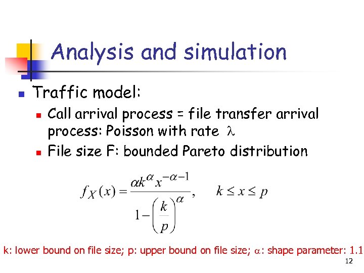 Analysis and simulation n Traffic model: n n Call arrival process = file transfer