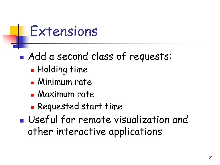 Extensions n Add a second class of requests: n n n Holding time Minimum