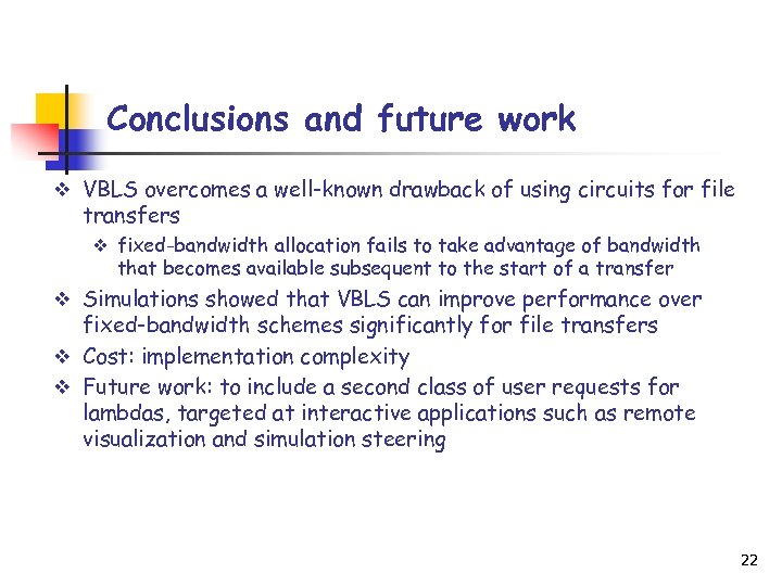 Conclusions and future work v VBLS overcomes a well-known drawback of using circuits for