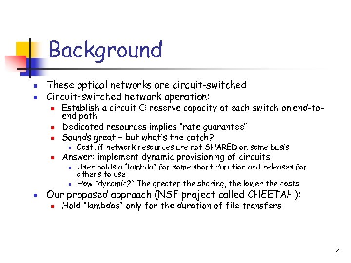 Background n n These optical networks are circuit-switched Circuit-switched network operation: n n n