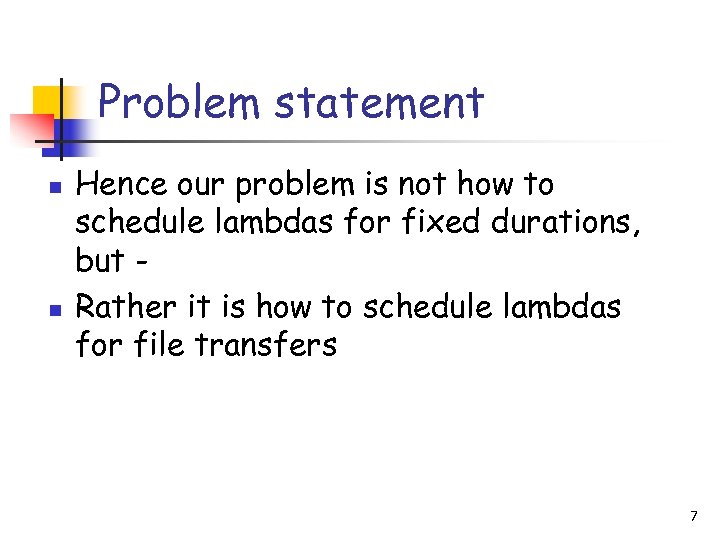 Problem statement n n Hence our problem is not how to schedule lambdas for