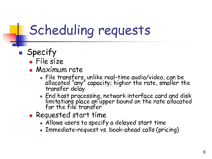 Scheduling requests n Specify n n File size Maximum rate n n n File