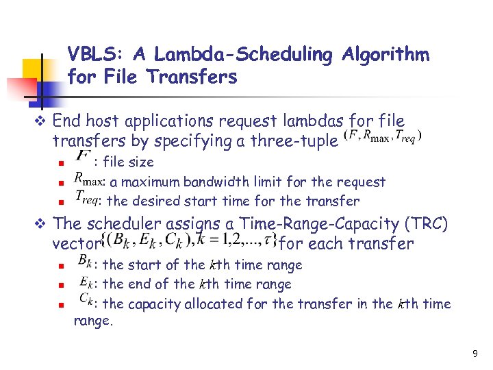 VBLS: A Lambda-Scheduling Algorithm for File Transfers v End host applications request lambdas for