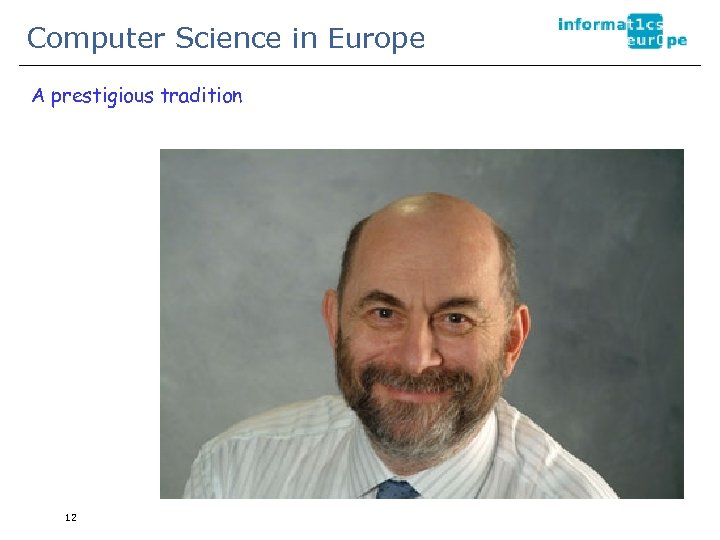 Computer Science in Europe A prestigious tradition 12 