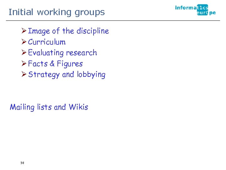 Initial working groups Ø Image of the discipline Ø Curriculum Ø Evaluating research Ø