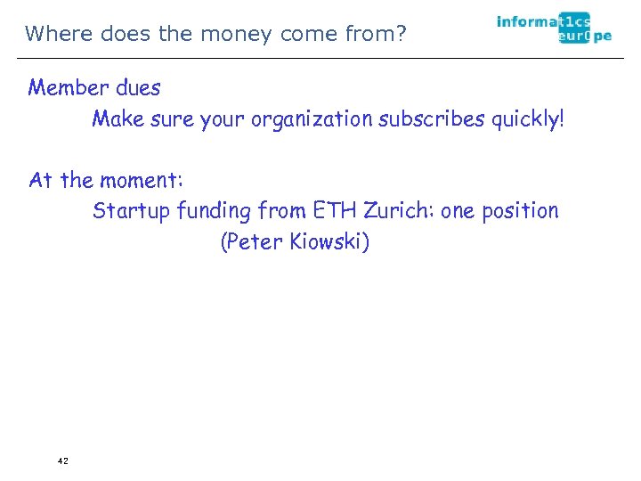Where does the money come from? Member dues Make sure your organization subscribes quickly!