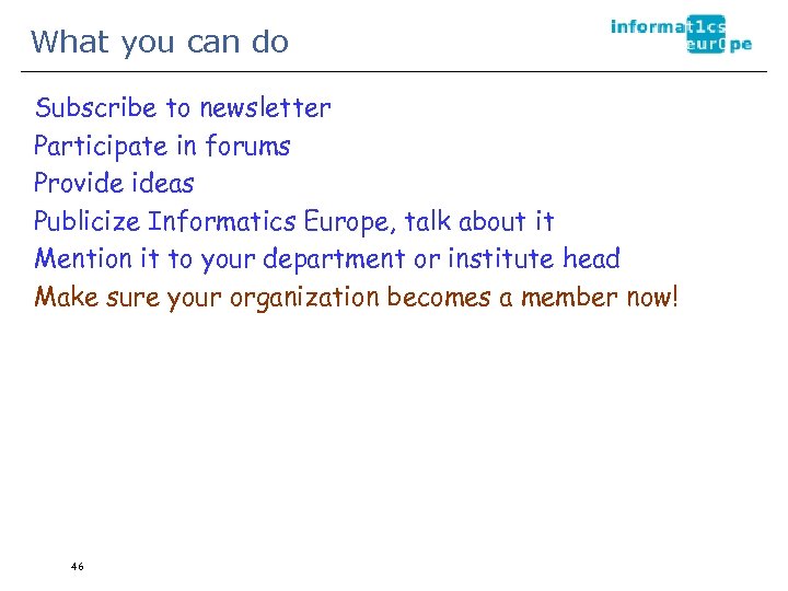 What you can do Subscribe to newsletter Participate in forums Provide ideas Publicize Informatics