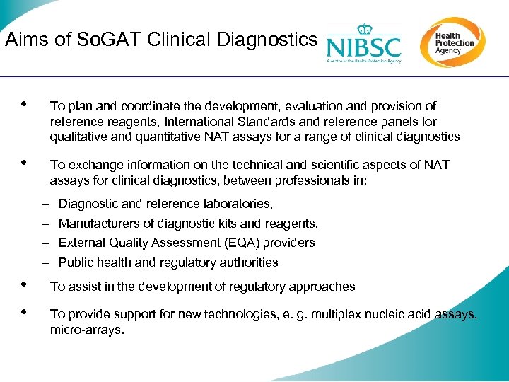 Aims of So. GAT Clinical Diagnostics • To plan and coordinate the development, evaluation