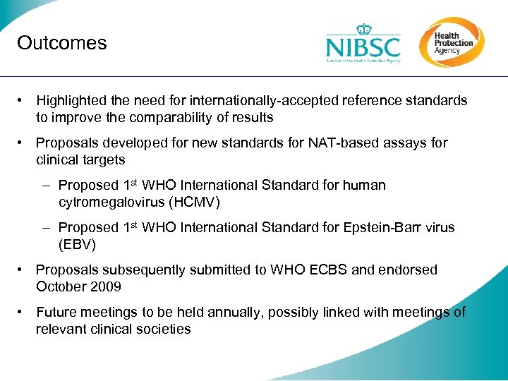 Outcomes • Highlighted the need for internationally-accepted reference standards to improve the comparability of