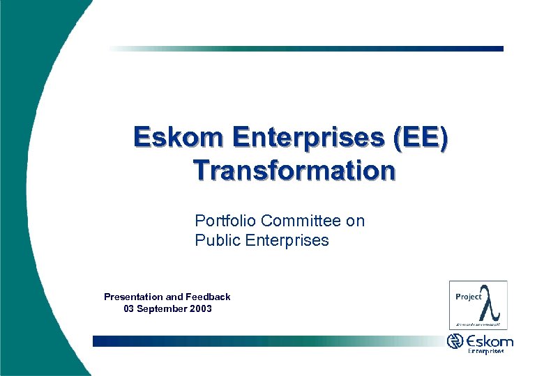 Eskom Enterprises (EE) Transformation Project Lambda Portfolio Committee on Public Enterprises Presentation and Feedback