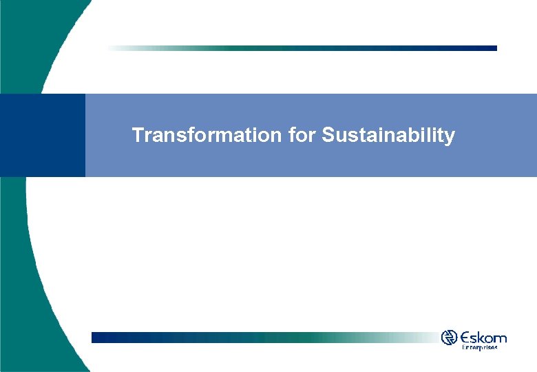Transformation for Sustainability Metra Consulting (Pty) Ltd is an independent consulting company trading under