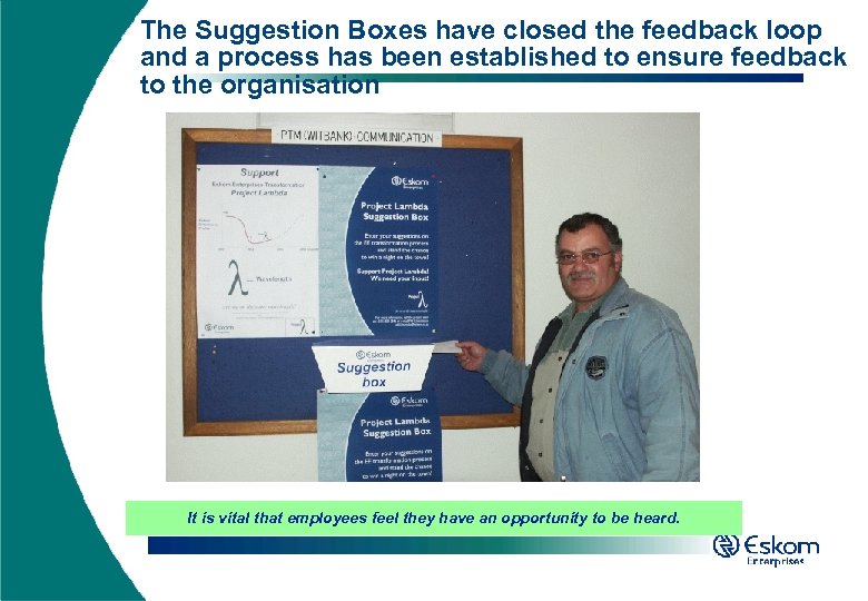 The Suggestion Boxes have closed the feedback loop and a process has been established