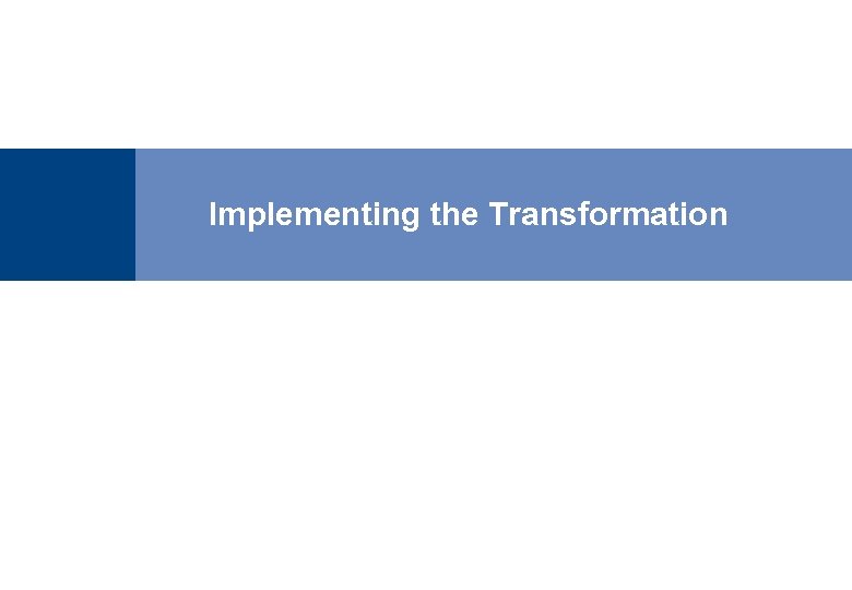 Implementing the Transformation 62 