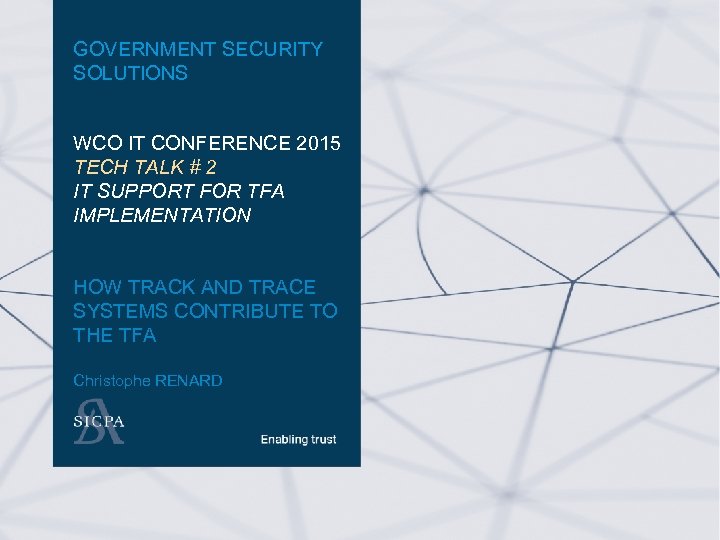 GOVERNMENT SECURITY SOLUTIONS WCO IT CONFERENCE 2015 TECH TALK # 2 IT SUPPORT FOR