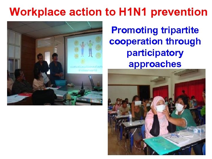 Workplace action to H 1 N 1 prevention Promoting tripartite cooperation through participatory approaches