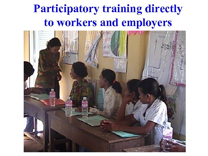Participatory training directly to workers and employers 