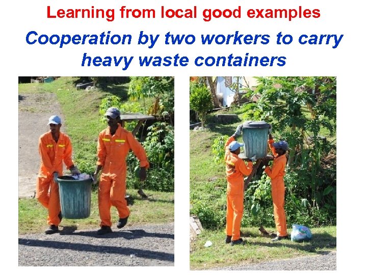 Learning from local good examples Cooperation by two workers to carry heavy waste containers