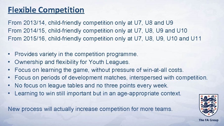 Flexible Competition From 2013/14, child-friendly competition only at U 7, U 8 and U