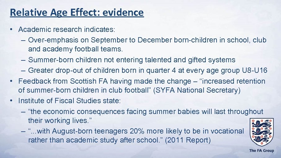 Relative Age Effect: evidence • Academic research indicates: – Over-emphasis on September to December