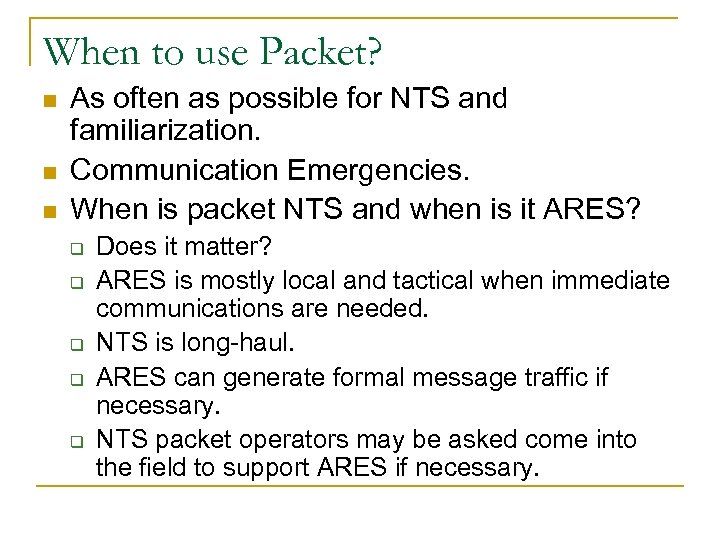 When to use Packet? n n n As often as possible for NTS and