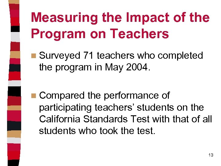 Measuring the Impact of the Program on Teachers n Surveyed 71 teachers who completed