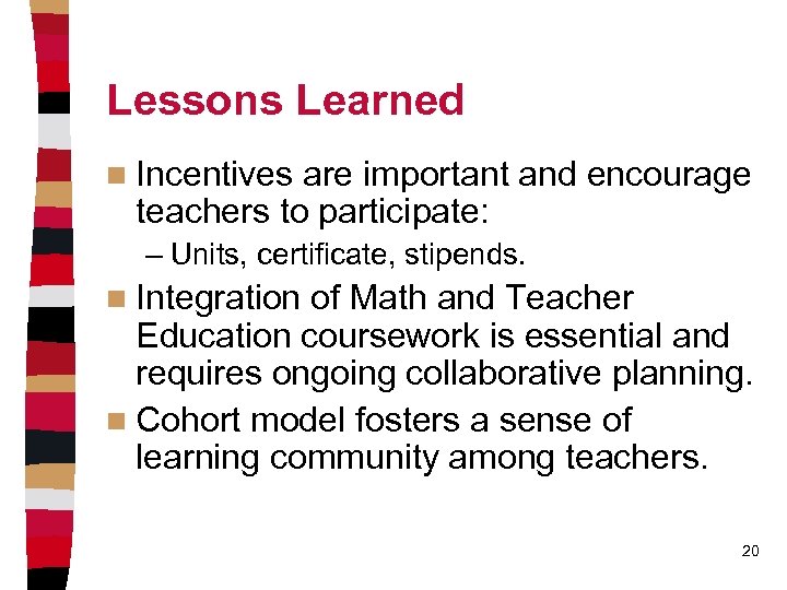 Lessons Learned n Incentives are important and encourage teachers to participate: – Units, certificate,