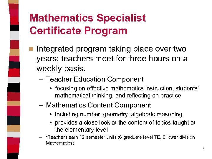 Mathematics Specialist Certificate Program n Integrated program taking place over two years; teachers meet