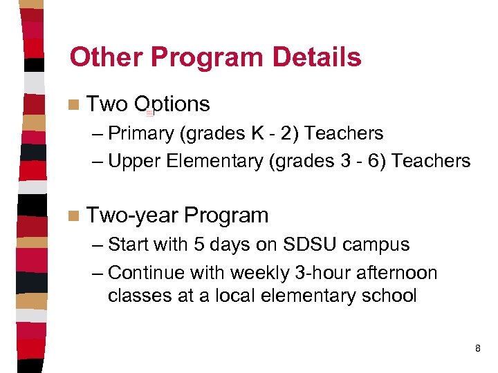 Other Program Details n Two Options – Primary (grades K - 2) Teachers –