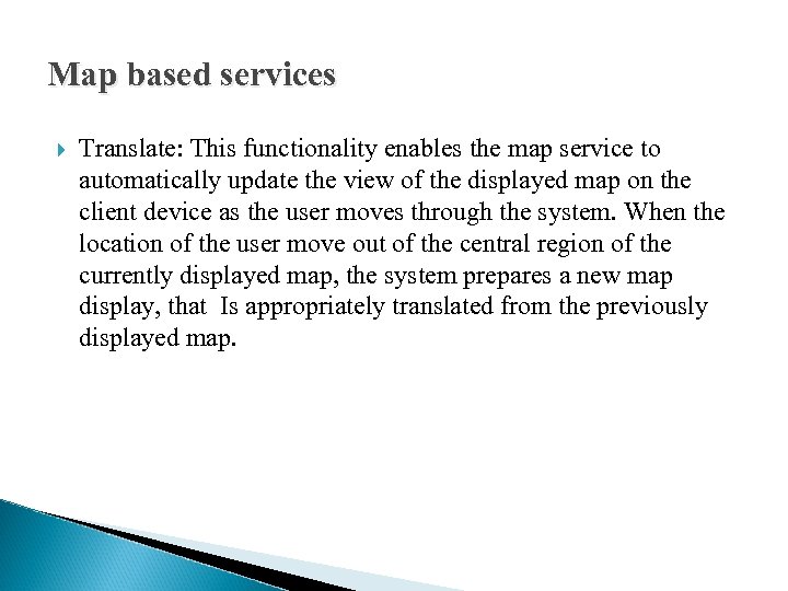 Map based services Translate: This functionality enables the map service to automatically update the