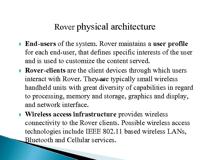  Rover physical architecture End-users of the system. Rover maintains a user profile for