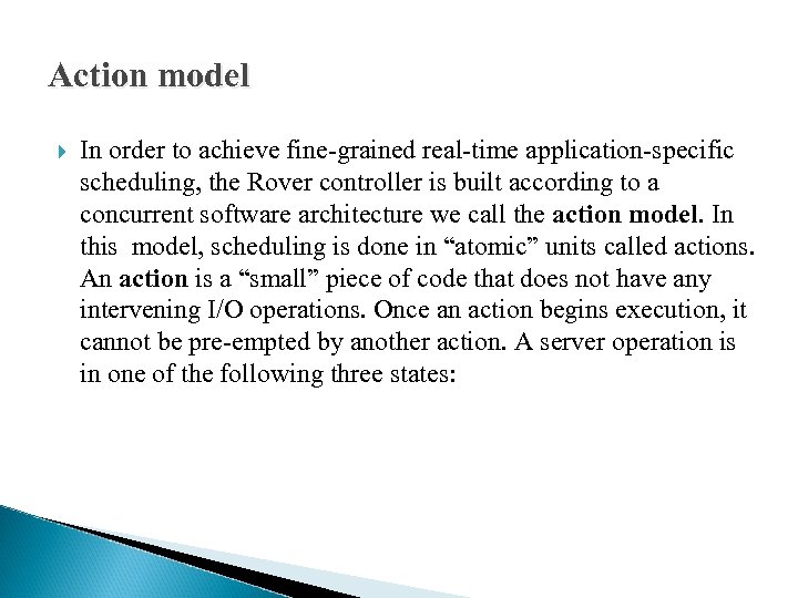 Action model In order to achieve fine-grained real-time application-specific scheduling, the Rover controller is