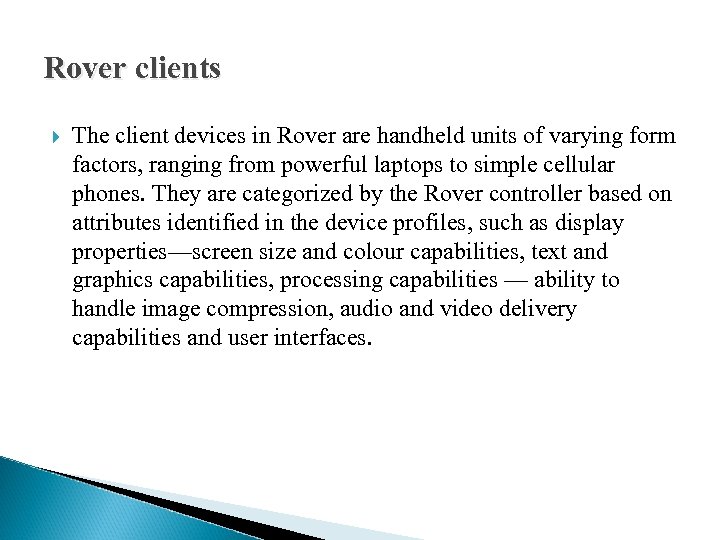 Rover clients The client devices in Rover are handheld units of varying form factors,