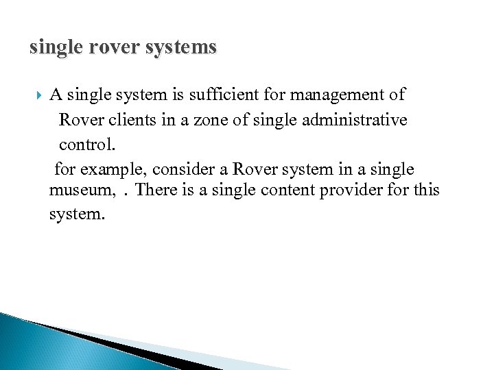 single rover systems A single system is sufficient for management of Rover clients in