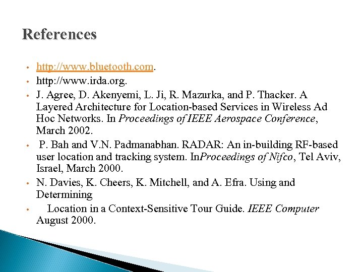 References • • • http: //www. bluetooth. com. http: //www. irda. org. J. Agree,