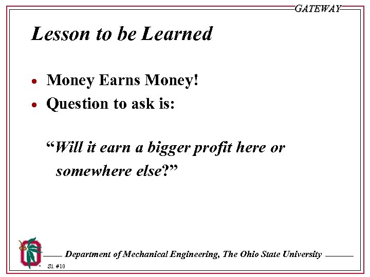 GATEWAY Lesson to be Learned · · Money Earns Money! Question to ask is:
