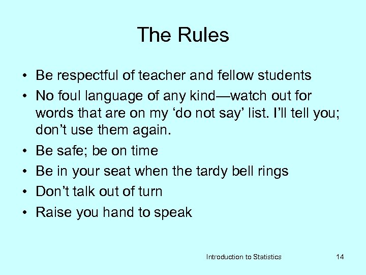 The Rules • Be respectful of teacher and fellow students • No foul language