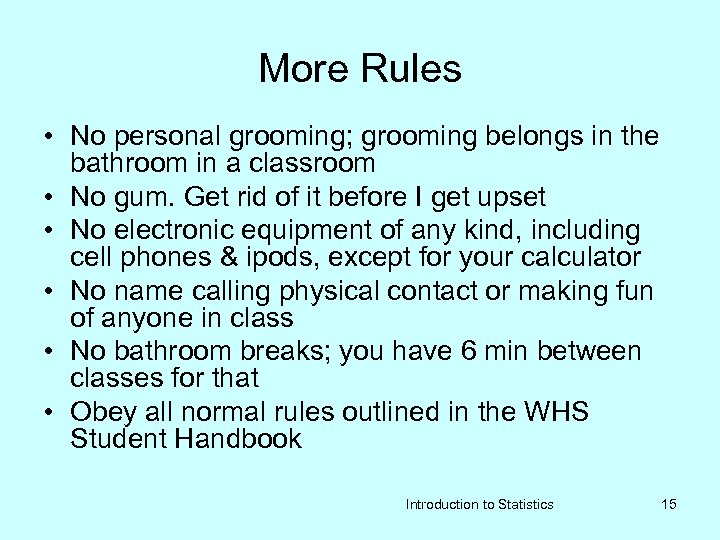 More Rules • No personal grooming; grooming belongs in the bathroom in a classroom