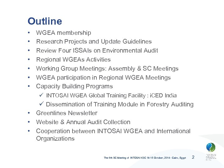 Outline • • WGEA membership Research Projects and Update Guidelines Review Four ISSAIs on