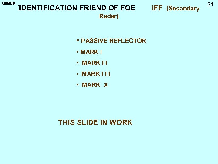 G 0 MDK IDENTIFICATION FRIEND OF FOE IFF (Secondary Radar) • PASSIVE REFLECTOR •