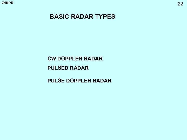 G 0 MDK 22 BASIC RADAR TYPES CW DOPPLER RADAR PULSED RADAR PULSE DOPPLER