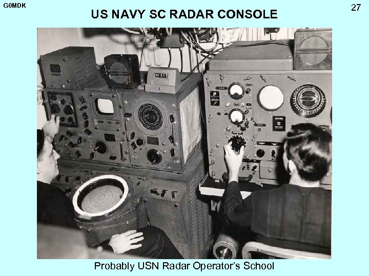 G 0 MDK US NAVY SC RADAR CONSOLE Probably USN Radar Operator’s School 27