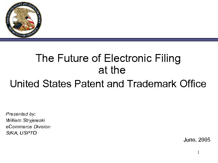 The Future of Electronic Filing at the United States Patent and Trademark Office Presented