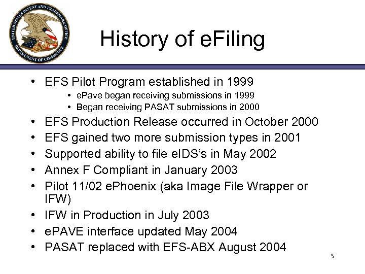 History of e. Filing • EFS Pilot Program established in 1999 • e. Pave