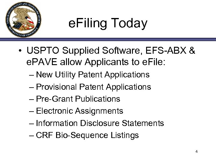 e. Filing Today • USPTO Supplied Software, EFS-ABX & e. PAVE allow Applicants to